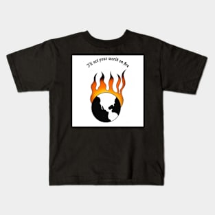 "I"ll Set Your World On Fire" Kids T-Shirt